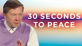 How To Find Peace in 30 Seconds  Eckhart Tolle [upl. by Karlen]