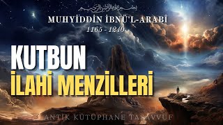 Kutbun İlahi Menzilleri  Muhyiddin İbn Arabi Hz  Sesli Kitap [upl. by Sitarski]