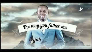 ELIJAH OYELADE THE WAY YOU FATHER ME 1 HOUR LOOP [upl. by Refennej649]