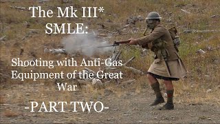 The Mk III SMLE Shooting with Great War AntiGas Equipment  Part TWO [upl. by Nhojleahcim]