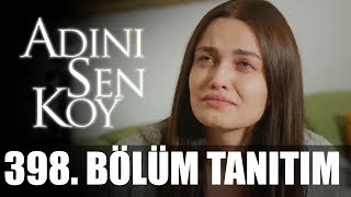 Adını Sen Koy 398 Bölüm Tanıtımı [upl. by Anael]