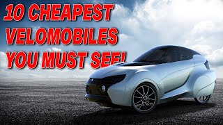 10 Cheapest Velomobiles YOU MUST SEE [upl. by Lombardy]