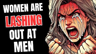 Women are Lashing out at Men in Anger [upl. by Enelhtak]