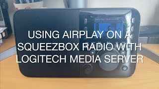 Using Airplay on Your Squeezebox Radio [upl. by Ennej]