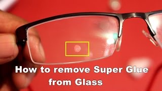 Removing adhesive Super Glue from glass without damage [upl. by Rema]