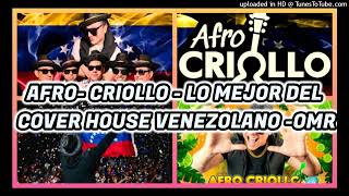 COVER HOUSE CON LO MEJOR DE AFRO CRIOLLO [upl. by Lesak]