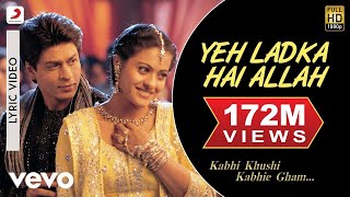 Yeh Ladka Hai Allah Lyric Video  K3GShah Rukh KhanKajolUdit NarayanAlka Yagnik [upl. by Marbut348]