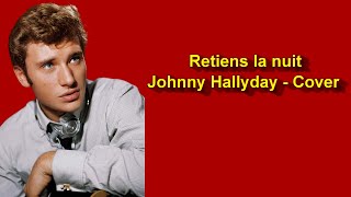 Retiens la nuit  Johnny Hallyday  Cover [upl. by Laveen]