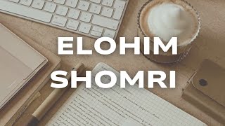 Elohim Shomri  God is my Protector [upl. by Aihsekin756]