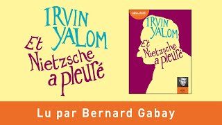 quotEt Nietzsche a pleuréquot dIrvin Yalom lu par Bernard Gabay I Livre audio [upl. by Adnarym736]