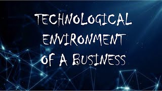 Learn About the Technological Environment of An Business The Basics Of Business Studies study [upl. by Hephzipa476]