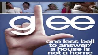 One Less Bell to AnswerA House Is Not a Home Glee Cast Version feat Kristin Chenoweth [upl. by Onaimad869]