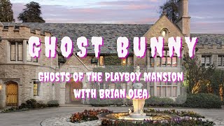 Ghosts of the Playboy Mansion with Brian Olea [upl. by Madelaine]