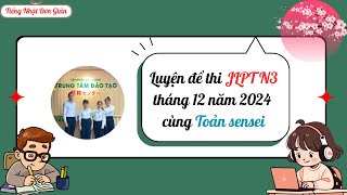 Luyện thi JLPT N3 tháng 12 năm 2024 Phần Đọc Hiểu [upl. by Jillene]