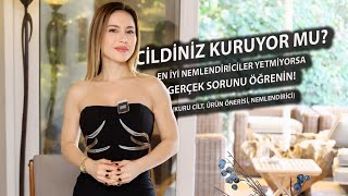 CİLDİNİZ KURUYOR MU EN İYİ NEMLENDİRİCİLER YETMİYOSA GERÇEK SORUNU VE ÇÖZÜMLERİNİ ÖĞRENİN [upl. by Allan]