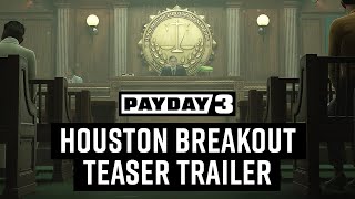 PAYDAY 3 Chapter 3  Houston Breakout  Teaser Trailer [upl. by Nylhsoj]