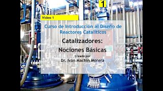 Curso Diseño de Reactores Catalíticos Nociones Básicas de Catalizadores [upl. by Novaat301]