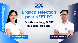 Branch Selection Post NEET PG Ophthalmology amp ENT  Guidance by Dr Shivani Jain amp Dr Rajiv Dhawan [upl. by Fawna969]