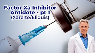 Factor Xa Inhibitor Antidote  pt 1 XareltoEliquis  FORD BREWER [upl. by Yarg]