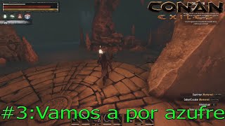 Conan Exiles 3 Vamos a por azufre [upl. by Inafit171]