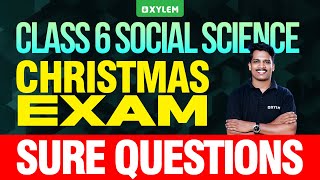 Class 6 Social Science Christmas Exam  Sure Questions  Xylem Class 6 [upl. by Siddra]