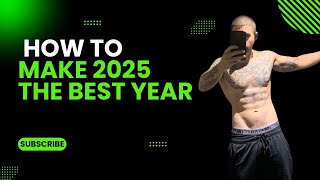 HOW TO MAKE 2025 THE BEST YEAR [upl. by Winifield40]