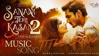 SANAM TERI KASAM 2 TITLE TRACK HARSHVARDHAN RANE  JUBIN NAUTIYAL  GURU RANDHAWA  VMC [upl. by Etnahc]