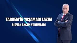 TARKEMin yaşaması lazım  Rıdvan Akgün yorumladı [upl. by Terzas915]