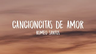 Romeo Santos  Cancioncitas de Amor LetraLyrics [upl. by Zane181]