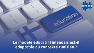 Le modèle éducatif finlandais estil adaptable au contexte tunisien [upl. by Asilram]