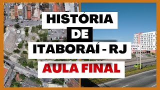 HISTÓRIA DE ITABORAÍ  RJ  AULA FINAL  CONCURSO ITABORAÍ RJ 2024 [upl. by Claresta]