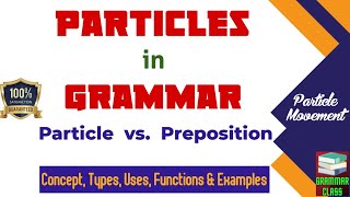 Particles in English Grammar  Adverb Particle  Particle Shift  Particle vs Preposition [upl. by Gibbons444]