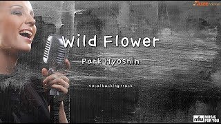 Wild Flower  Park Hyoshin Instrumental amp Lyrics [upl. by Rrats423]