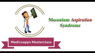 Medicoapps Masterclass  Meconium Aspiration Syndrome [upl. by Idieh]