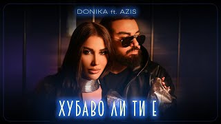 DONIKA FT AZIS  HUBAVO LI TI E  Доника ft Азис  Хубаво ли ти е [upl. by Kerin]