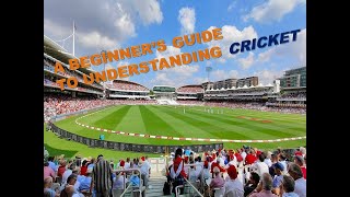 A BEGINNERS GUIDE TO UNDERSTANDING CRICKET [upl. by Lorimer]