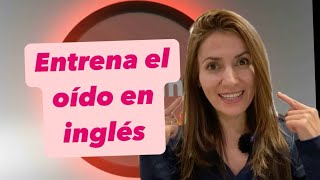 Entrena el oído en inglés [upl. by Fortune]