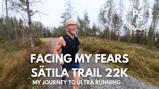 Facing My Fears  Sätila Trail 22K  My Journey To Ultra Running [upl. by Christenson576]