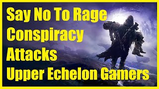 The Say No To Rage Conspiracy Attacks Upper Echelon Gamers  Plumbing the Depths of Cancel Culture [upl. by Esyahc787]