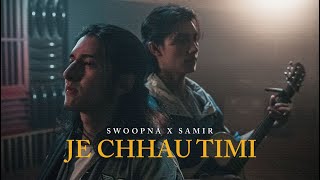 Je Chhau Timi  Swoopna Suman x Samir Shrestha  Official MV [upl. by Ecirtak]