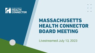 Massachusetts Health Connector Board Meeting  July 13 2023 [upl. by Anahs]