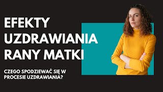 Efekty uzdrawiania matczynej rany Po tym poznasz że jest lepiej Czego spodziewać się w procesie [upl. by Seilenna309]