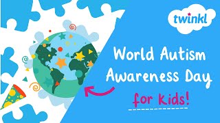 🌎 World Autism Awareness Day for Kids  2 April  Twinkl USA [upl. by Notnilk190]