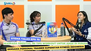 STEMA TALKS EPS 75  quot Waspada Obesitas Ini Tips Workout Untuk Anak Di Rumahquot [upl. by Biddie548]