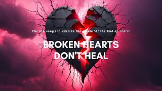 quotBroken Hearts Dont Healquot  The 6th song included in the album ‘At the End of Tears’ [upl. by Ylehsa166]