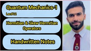 Lec12  Hermitian amp Skew Hermitian Operators  Handwritten Notes [upl. by Nosnirb271]