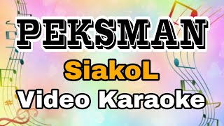 PEKSMAN  SIAKOL  VIDEO KARAOKE  FEAT KARAOKE MASTER [upl. by Viscardi297]