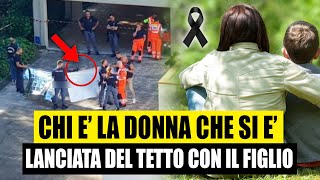 CHI È LA MAMMA CHE SI È LANCIATA DAL TETTO INSIEME AL BIMBO DI 6ANNI I BIGLIETTI IN BORSA [upl. by Madora]