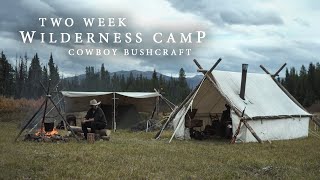 Two Week Wilderness Camp  Wall Tent amp Stove Caring for Horses Cowboy Bushcraft [upl. by Shornick]