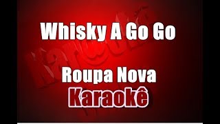 Whisky A Go Go  Roupa Nova  Karaokê [upl. by Sherwood]